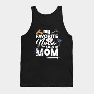 My Favorite Nurse calls me Mom - Gift - Proud Mother of a nurse - Nursing Tank Top